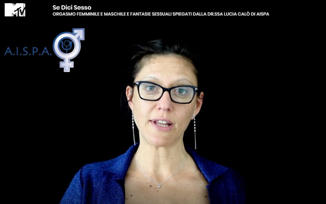 Se Dici Sesso ORGASMO FEMMINILE E MASCHILE E FANTASIE SESSUALI SPIEGATI DALLA DR.SSA LUCIA CALÒ DI AISPA